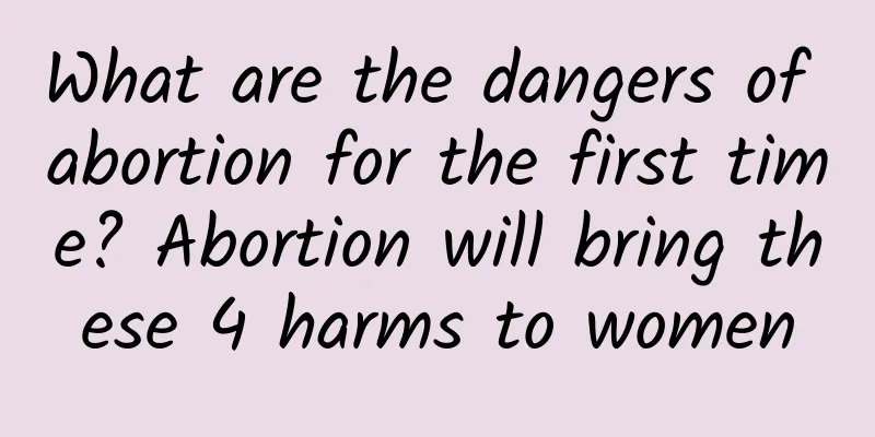 What are the dangers of abortion for the first time? Abortion will bring these 4 harms to women