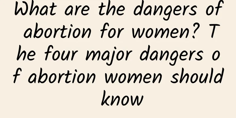 What are the dangers of abortion for women? The four major dangers of abortion women should know