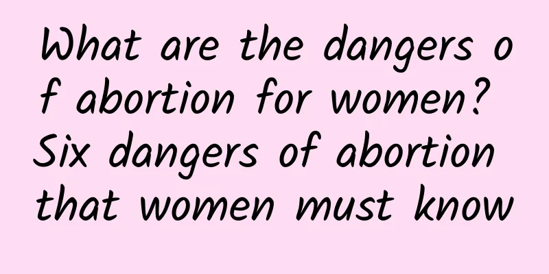 What are the dangers of abortion for women? Six dangers of abortion that women must know