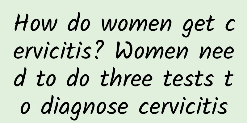 How do women get cervicitis? Women need to do three tests to diagnose cervicitis