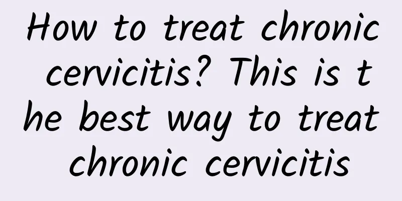How to treat chronic cervicitis? This is the best way to treat chronic cervicitis