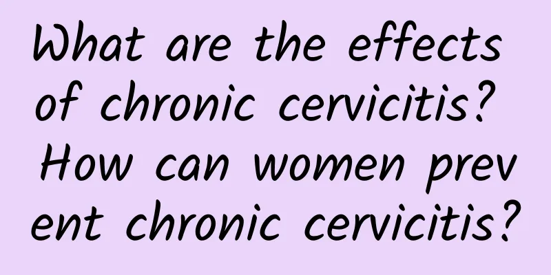 What are the effects of chronic cervicitis? How can women prevent chronic cervicitis?