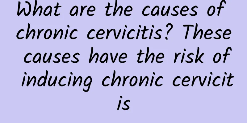 What are the causes of chronic cervicitis? These causes have the risk of inducing chronic cervicitis
