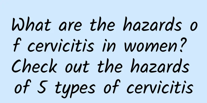 What are the hazards of cervicitis in women? Check out the hazards of 5 types of cervicitis