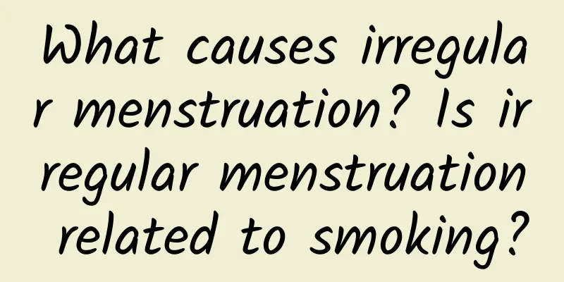What causes irregular menstruation? Is irregular menstruation related to smoking?