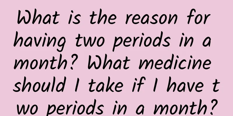 What is the reason for having two periods in a month? What medicine should I take if I have two periods in a month?