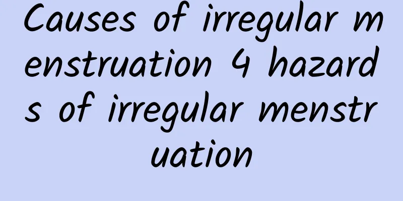 Causes of irregular menstruation 4 hazards of irregular menstruation