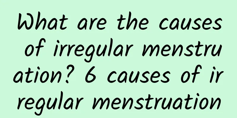 What are the causes of irregular menstruation? 6 causes of irregular menstruation