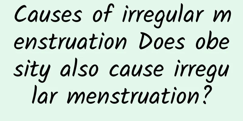 Causes of irregular menstruation Does obesity also cause irregular menstruation?