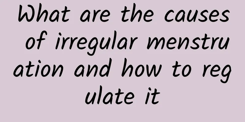 What are the causes of irregular menstruation and how to regulate it