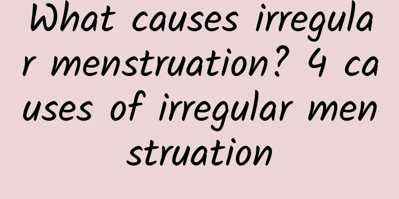What causes irregular menstruation? 4 causes of irregular menstruation
