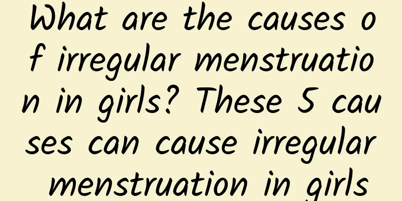 What are the causes of irregular menstruation in girls? These 5 causes can cause irregular menstruation in girls