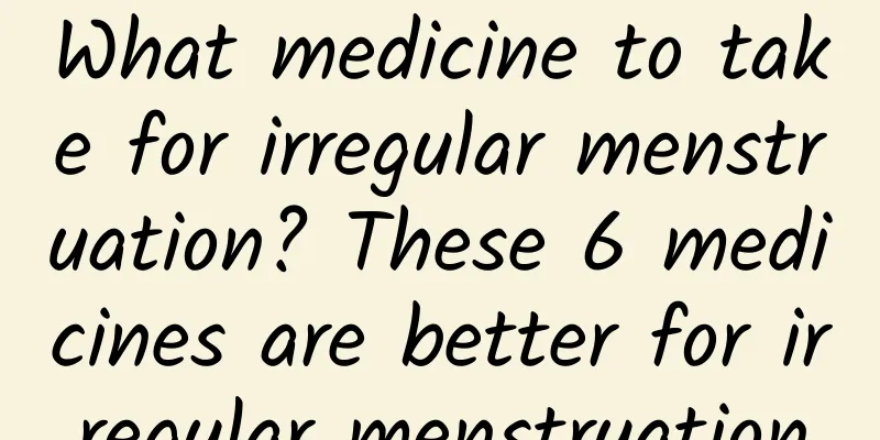 What medicine to take for irregular menstruation? These 6 medicines are better for irregular menstruation