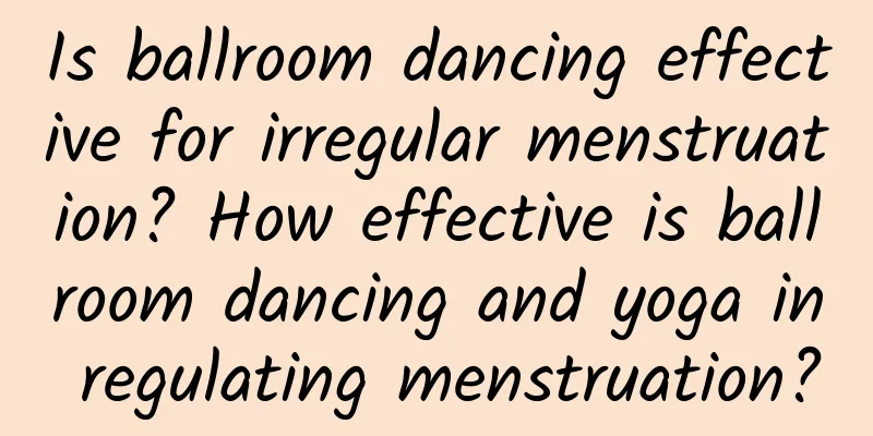 Is ballroom dancing effective for irregular menstruation? How effective is ballroom dancing and yoga in regulating menstruation?