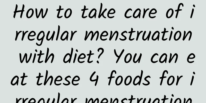 How to take care of irregular menstruation with diet? You can eat these 4 foods for irregular menstruation
