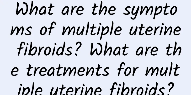 What are the symptoms of multiple uterine fibroids? What are the treatments for multiple uterine fibroids?