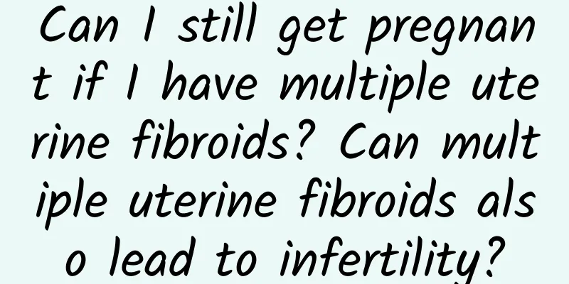 Can I still get pregnant if I have multiple uterine fibroids? Can multiple uterine fibroids also lead to infertility?