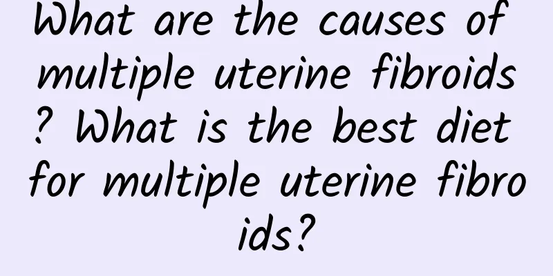 What are the causes of multiple uterine fibroids? What is the best diet for multiple uterine fibroids?