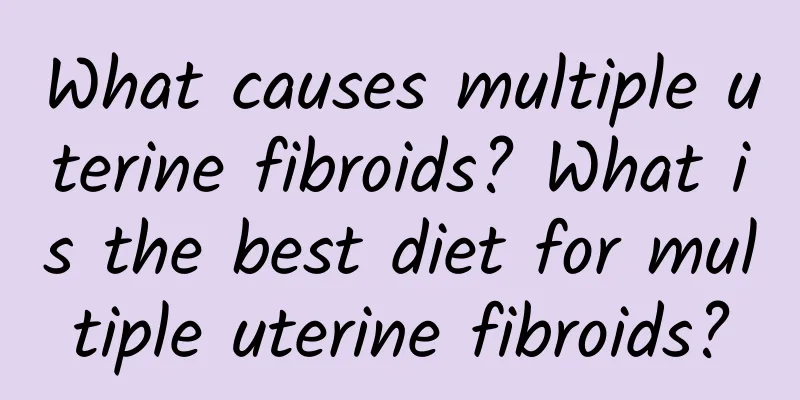 What causes multiple uterine fibroids? What is the best diet for multiple uterine fibroids?