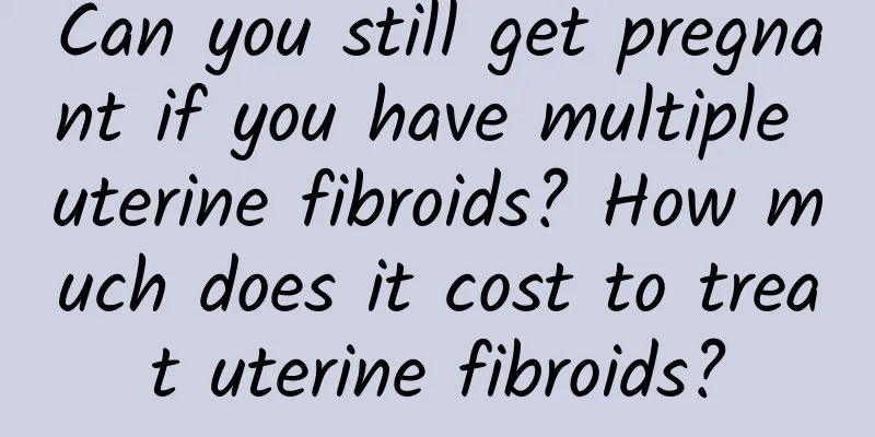 Can you still get pregnant if you have multiple uterine fibroids? How much does it cost to treat uterine fibroids?