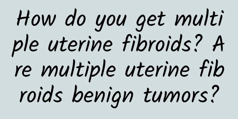 How do you get multiple uterine fibroids? Are multiple uterine fibroids benign tumors?