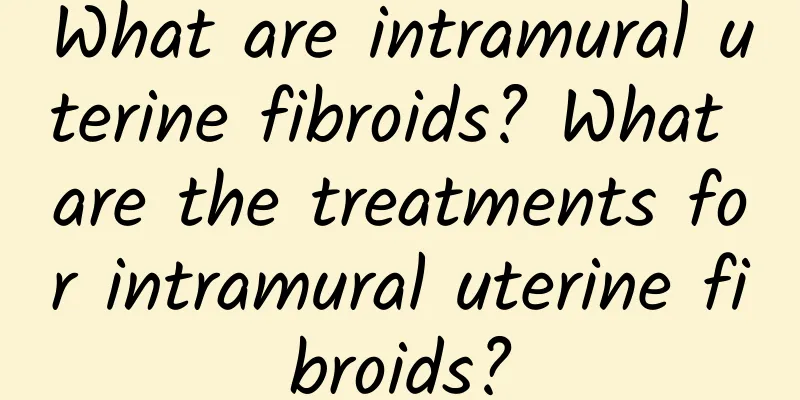 What are intramural uterine fibroids? What are the treatments for intramural uterine fibroids?