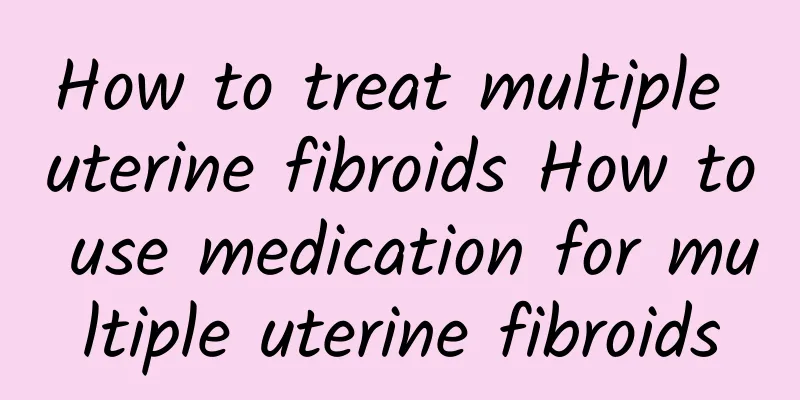 How to treat multiple uterine fibroids How to use medication for multiple uterine fibroids