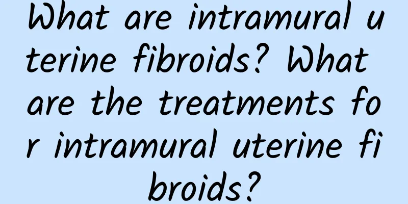 What are intramural uterine fibroids? What are the treatments for intramural uterine fibroids?