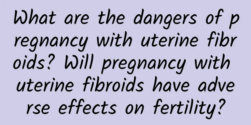 What are the dangers of pregnancy with uterine fibroids? Will pregnancy with uterine fibroids have adverse effects on fertility?