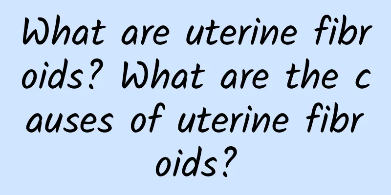 What are uterine fibroids? What are the causes of uterine fibroids?