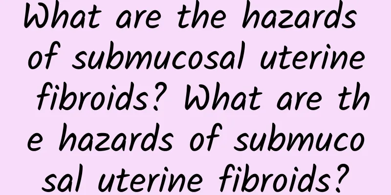 What are the hazards of submucosal uterine fibroids? What are the hazards of submucosal uterine fibroids?