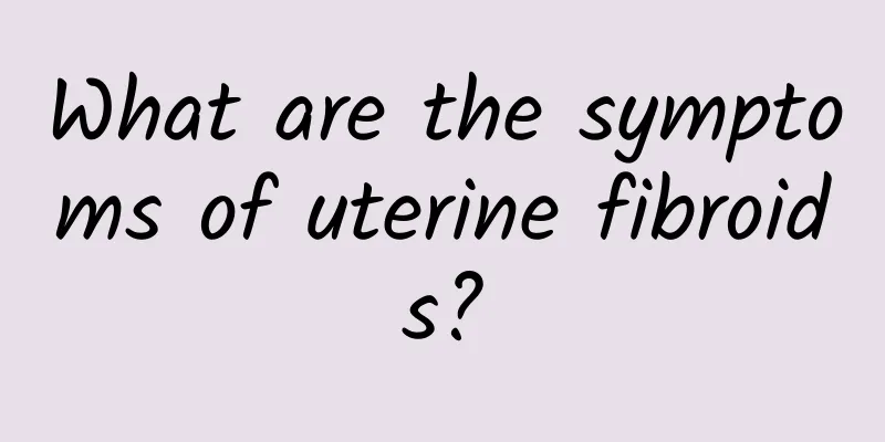 What are the symptoms of uterine fibroids?