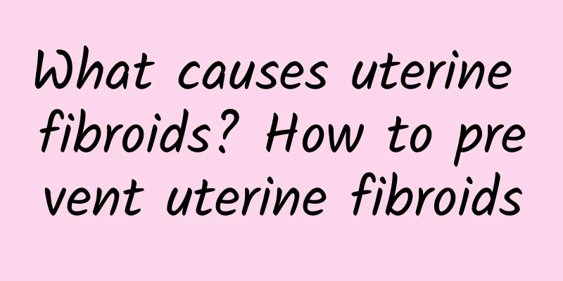 What causes uterine fibroids? How to prevent uterine fibroids