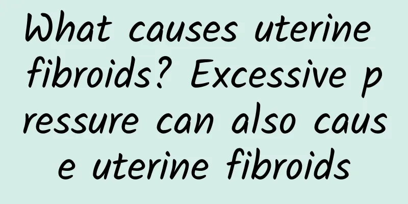 What causes uterine fibroids? Excessive pressure can also cause uterine fibroids