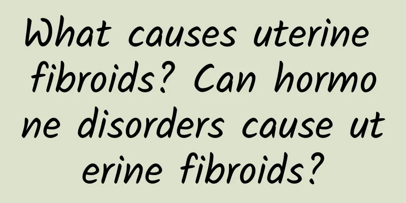 What causes uterine fibroids? Can hormone disorders cause uterine fibroids?