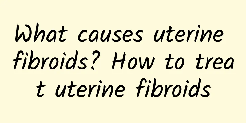 What causes uterine fibroids? How to treat uterine fibroids