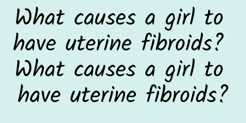 What causes a girl to have uterine fibroids? What causes a girl to have uterine fibroids?