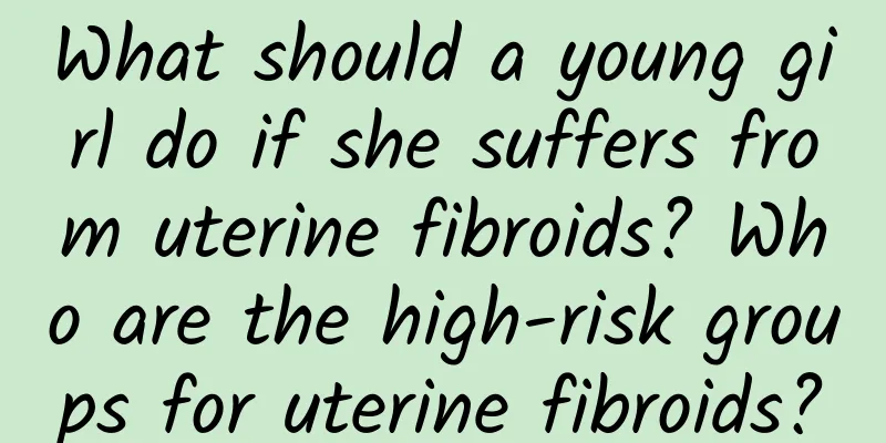 What should a young girl do if she suffers from uterine fibroids? Who are the high-risk groups for uterine fibroids?