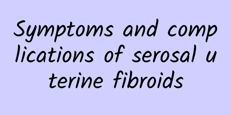 Symptoms and complications of serosal uterine fibroids
