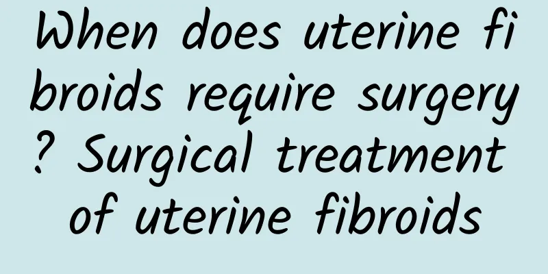 When does uterine fibroids require surgery? Surgical treatment of uterine fibroids
