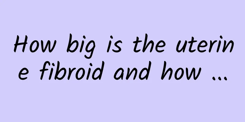 How big is the uterine fibroid and how ...