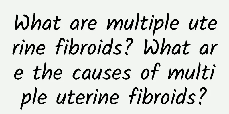 What are multiple uterine fibroids? What are the causes of multiple uterine fibroids?