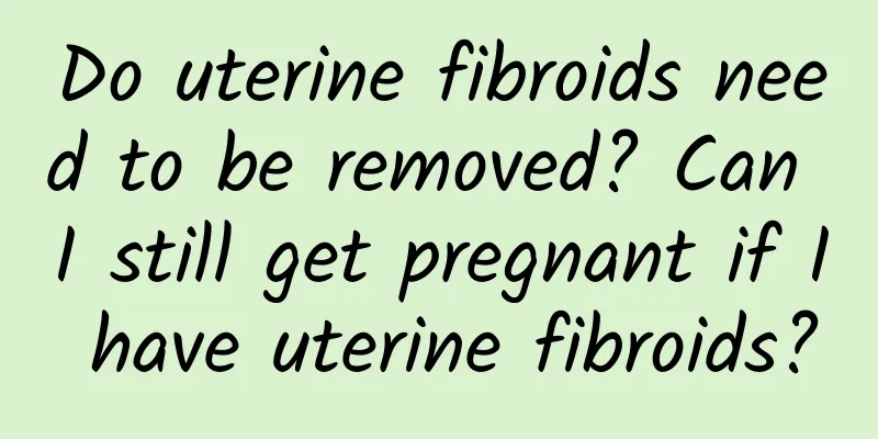 Do uterine fibroids need to be removed? Can I still get pregnant if I have uterine fibroids?
