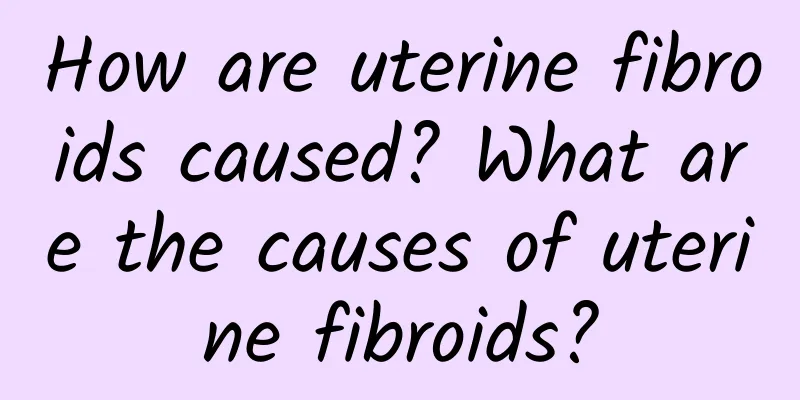 How are uterine fibroids caused? What are the causes of uterine fibroids?