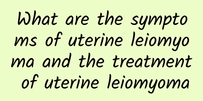 What are the symptoms of uterine leiomyoma and the treatment of uterine leiomyoma
