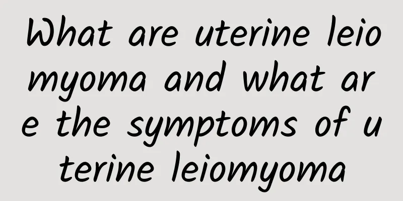 What are uterine leiomyoma and what are the symptoms of uterine leiomyoma