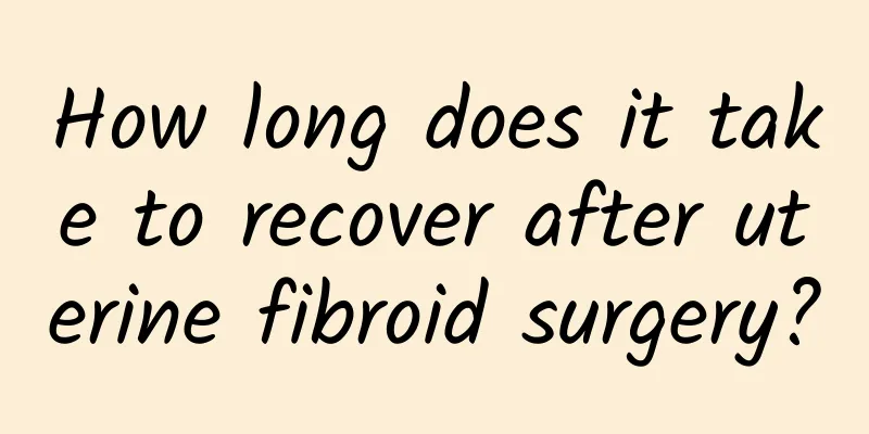 How long does it take to recover after uterine fibroid surgery?
