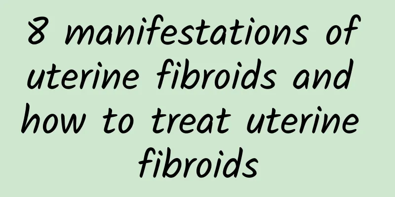 8 manifestations of uterine fibroids and how to treat uterine fibroids