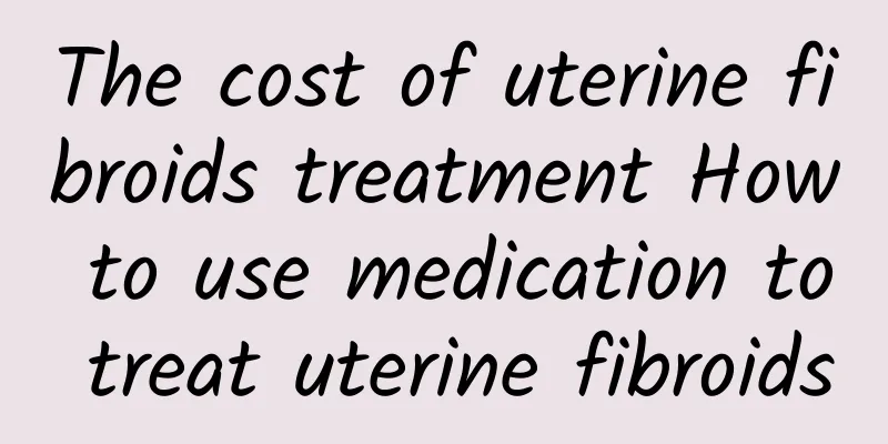 The cost of uterine fibroids treatment How to use medication to treat uterine fibroids