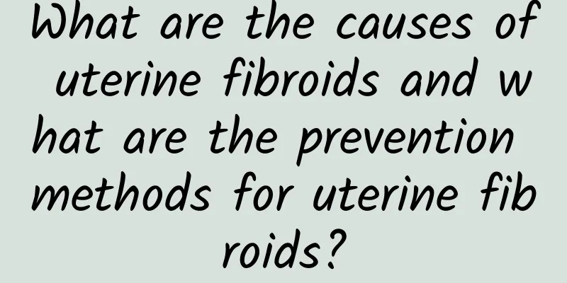 What are the causes of uterine fibroids and what are the prevention methods for uterine fibroids?